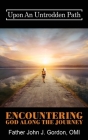 Upon An Untrodden Path: Encountering God Along The Journey By Father John J. Gordon Omi Cover Image