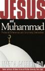 Jesus and Muhammad: Profound Differences and Surprising Similarities Cover Image