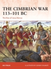 The Cimbrian War 113–101 BC: The Rise of Caius Marius (Campaign) By Nic Fields, Johnny Shumate (Illustrator) Cover Image