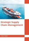 Strategic Supply Chain Management By Lydia Perry (Editor) Cover Image