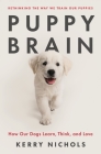 Puppy Brain: How Our Dogs Learn, Think, and Love By Kerry Nichols Cover Image