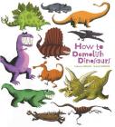 How to Demolish Dinosaurs By Catherine Leblanc, Roland Garrigue (Illustrator) Cover Image