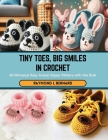 Tiny Toes, Big Smiles in Crochet: 60 Whimsical Baby Animal Slipper Patterns with this Book Cover Image