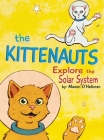 The Kittenauts Explore the Solar System By Mason T. O'Halloran Cover Image