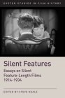 Silent Features: The Development of Silent Feature Films 1914-1934 (Exeter Studies in Film History) Cover Image