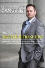 Maverick Franchise: How a tight budget, a desire to help, and a hunger for success can become your greatest competitive advantage. By Nick-Anthony Zamucen Cover Image