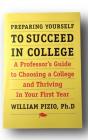 Preparing Yourself to Succeed in College: A Professor's Guide to Choosing a College and Thriving in Your First Year Cover Image