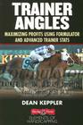 Trainer Angles: Maximizing Profits Using Formulator Software and Advanced Traner STATS Cover Image
