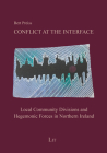 Conflict at the Interface: Local Community Divisions and Hegemonic Forces in Northern Ireland (Internationale Politik / International P) Cover Image