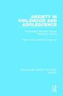 Anxiety in Childhood and Adolescence: Encouraging Self-Help Through Relaxation Training (Routledge Library Editions: Anxiety) Cover Image