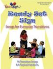 Ready Set Sign: Songs for Everyday Transitions By Lillian I. Hubler C. D. a., Michael S. Hubler Ed S. Cover Image