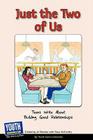Just the Two of Us: Teens Write about Building Good Relationships By Keith Hefner (Editor), Laura Longhine (Editor) Cover Image