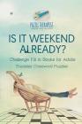 Is It Weekend Already? Thursday Crossword Puzzles Challenge Fill in Books for Adults By Puzzle Therapist Cover Image