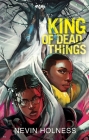 King of Dead Things By Nevin Holness Cover Image