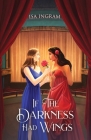 If the Darkness Had Wings By Isa Ingram Cover Image