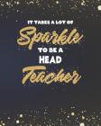 It Takes A Lot Of Sparkle To Be A Head Teacher: Dot Grid Notebook and Gold Sparkly Appreciation Gift for Headteachers Principals and Superintendants By Sensational School Supplies Cover Image