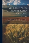 Minnesota; Its Character and Climate: Likewise Sketches of Other Resorts Favorable to Invalids; Together With Copious Notes on Health; Also Hints to T By Ledyard Bill Cover Image