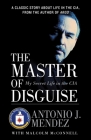 The Master of Disguise: My Secret Life in the CIA By Antonio J. Mendez Cover Image