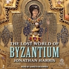 The Lost World of Byzantium Cover Image