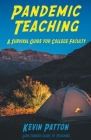 Pandemic Teaching: A Survival Guide for College Faculty By Kevin Patton Cover Image