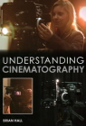 Understanding Cinematography By Brian Hall Cover Image