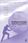 Treatment Resistant Anxiety Disorders: Resolving Impasses to Symptom Remission By Debbie Sookman (Editor), Robert L. Leahy (Editor) Cover Image