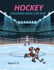 Hockey Coloring Book For Kids Ages 4-12: Hockey Activity Book For Kids Cover Image