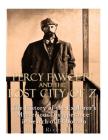 Percy Fawcett and the Lost City of Z: The History of the Explorer's Mysterious Disappearance in Search of El Dorado By Charles River Cover Image