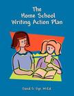 The Home School Writing Action Plan By David S. Dye M. Ed Cover Image