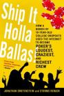 Ship It Holla Ballas!: How a Bunch of 19-Year-Old College Dropouts Used the Internet to Become Poker's Loudest, Craziest, and Richest Crew Cover Image