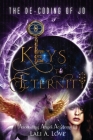 The De-Coding of Jo: Keys to Eternity By Lali A. Love Cover Image