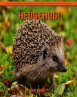 Hedgehog! An Educational Children's Book about Hedgehog with Fun Facts By Sue Reed Cover Image