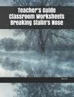 Teacher's Guide Classroom Worksheets Breaking Stalin's Nose By David Lee Cover Image
