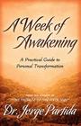 A Week of Awakening-A Practical Guide to Personal Transformation By Jorge Partida Cover Image