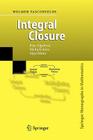 Integral Closure: Rees Algebras, Multiplicities, Algorithms (Springer Monographs in Mathematics) By Wolmer Vasconcelos Cover Image