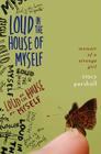 Loud in the House of Myself: Memoir of a Strange Girl By Stacy Pershall Cover Image