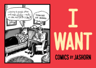 I WANT : Comics by Jashorn By Jashorn aka Jason Lee Cover Image