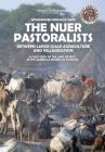 The Nuer Pastoralists - Between Large Scale Agriculture and Villagization: A case study of the Lare District in the Gambella Region of Ethiopia (Current African Issues #64) Cover Image