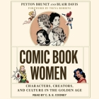 Comic Book Women: Characters, Creators, and Culture in the Golden Age By Blair Davis, Peyton Brunet, Trina Robbins (Contribution by) Cover Image