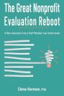 The Great Nonprofit Evaluation Reboot: A New Approach Every Staff Member Can Understand By Elena Harman Cover Image