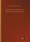 The Children's Tabernacle or Hand-Work and Heart-Work Cover Image