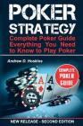 Poker Strategy: Complete Poker Guide. Everything You Need to Know to Play Poker Cover Image