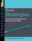 Family Strategies: Practical Tools for Treating Families Impacted by Addiction By Claudia Black Cover Image
