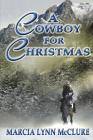 A Cowboy for Christmas By Marcia Lynn McClure Cover Image