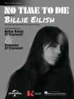 No Time to Die: Piano/Vocal Sheet Music By Billie Eilish (Artist) Cover Image