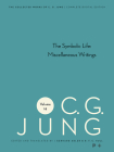 Collected Works of C.G. Jung, Volume 18: The Symbolic Life: Miscellaneous Writings By C. G. Jung, Gerhard Adler (Editor), Gerhard Adler (Translator) Cover Image