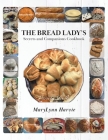 The Bread Lady's Secrets and Companions Cookbook By Marylynn Harvie Cover Image