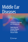 Middle Ear Diseases: Advances in Diagnosis and Management By Salah Mansour, Jacques Magnan, Karen Nicolas Cover Image
