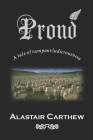 Proud: A tale of rampant ludicrousness By Alastair Carthew Cover Image