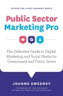 Public Sector Marketing Pro: The Definitive Guide to Digital Marketing and Social Media for Government and Public Sector - Revised for a Post Pande By Joanne Sweeney Cover Image